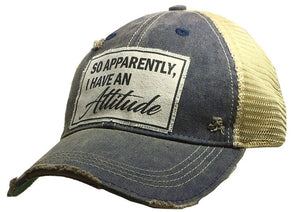 So, Apparently I Have An Attitude Distressed Trucker Cap